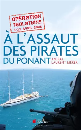 Couverture du produit · A l'assaut des pirates du Ponant : Opération Thalathine (4-11 avril 2008)