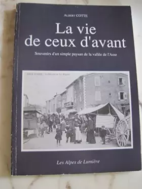 Couverture du produit · LA VIE DE CEUX D'AVANT. : Souvenirs d'un simple paysan de la vallée de l'Asse