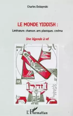 Couverture du produit · Le Monde Yiddish: Littérature, chanson, arts plastiques, cinéma Une légende à vif