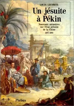 Couverture du produit · Un Jésuite a Pékin : nouveaux mémoires sur l'état présent de la Chine, 1687-1692