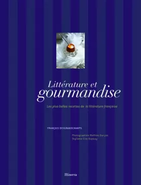 Couverture du produit · Littérature et gourmandise : Les plus belles recettes de la littérature française