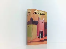 Couverture du produit · Abd-el-Kader : Roman aus d. marokkan. Atlas.