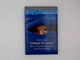 Couverture du produit · Einmal frei sein! : meine 32 Jahre in einem islamischen Dorf / Liliane Amri / Exotica Weltbild-Sammler-Editionen
