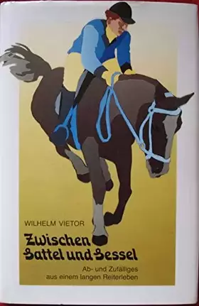 Couverture du produit · Zwischen Sattel und Sessel. Ab- und Zufälliges aus einem langen Reiterleben