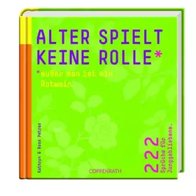 Couverture du produit · Alter spielt keine Rolle - außer man ist ein Rotwein.: 222 Sprüche für Junggebliebene (Geschenkbücher für Erwachsene)