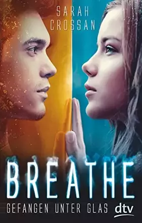 Couverture du produit · Breathe - Gefangen unter Glas: Roman (Die Breathe-Reihe, Band 1)