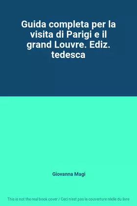Couverture du produit · Guida completa per la visita di Parigi e il grand Louvre. Ediz. tedesca