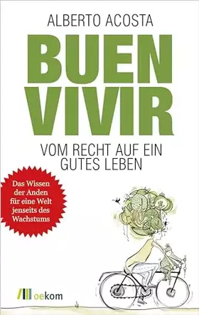 Couverture du produit · Buen vivir: Vom Recht auf ein gutes Leben. Nachhaltigkeit, soziale Gerechtigkeit und neue Wege für alternative Lebensstile und 