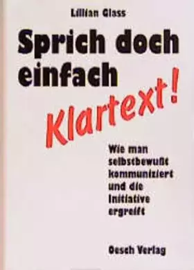 Couverture du produit · Sprich doch einfach Klartext: Wie man selbstbewusst kommuniziert und die Initiative ergreift