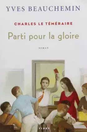 Couverture du produit · CHARLES LE TÉMÉRAIRE T03 PARTI POUR LA GLOIRE