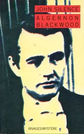 Couverture du produit · John Silence, nouvelles : La Némésis du feu - Une invasion psychique - Culte secret