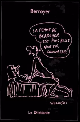 Couverture du produit · La Femme de Berroyer est plus belle que toi, connasse !