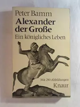 Couverture du produit · Alexander der Grosse.: Ein königliches Leben. (Knaur Taschenbücher. Biographien)