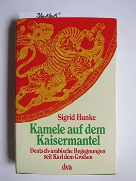 Couverture du produit · Kamele auf dem Kaisermantel. Deutsch-arabische Begegnungen seit Karl dem Großen