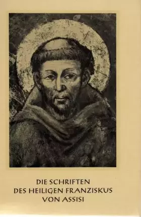 Couverture du produit · Die Schriften des Hl. Franziskus von Assisi. Einführung, Übersetzung, Erläuterungen.