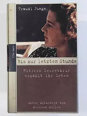 Couverture du produit · Bis zur letzten Stunde: Hitlers Sekretärin erzählt ihr Leben