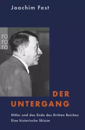Couverture du produit · Der Untergang: Hitler und das Ende des Dritten Reiches. Eine historische Skizze