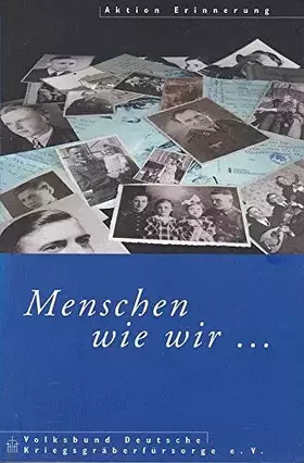 Couverture du produit · Menschen wie wir - Aktion Erinnerung - Vermisste und Verstorbene der Kriege