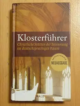 Couverture du produit · Klosterführer: Christliche Stätten der Besinnung im deutschsprachigen Raum