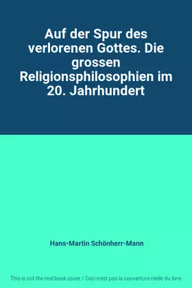 Couverture du produit · Auf der Spur des verlorenen Gottes. Die grossen Religionsphilosophien im 20. Jahrhundert