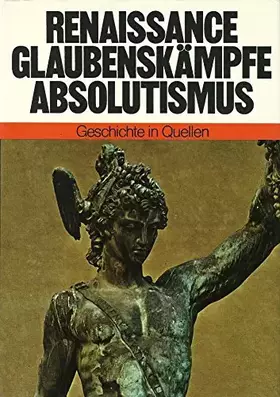 Couverture du produit · Geschichte in Quellen / Renaissance - Glaubenskämpfe - Absolutismus