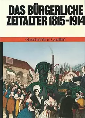 Couverture du produit · Geschichte in Quellen / Das bürgerliche Zeitalter 1815-1914