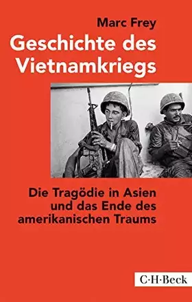 Couverture du produit · Geschichte des Vietnamkriegs: Die Tragödie in Asien und das Ende des amerikanischen Traums (Beck Paperback)