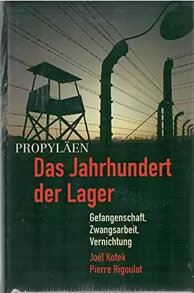 Couverture du produit · Das Jahrhundert der Lager. Gefangenschaft, Zwangsarbeit, Vernichtung