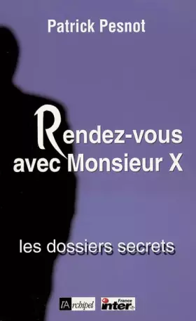 Couverture du produit · Rendez-vous avec Monsieur X : Les dossiers secrets