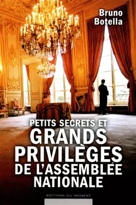 Couverture du produit · Petits secrets et grands privilèges de l'Assemblée nationale
