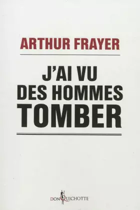 Couverture du produit · J'ai vu des hommes tomber. En réponse à ceux que la crise indiffère