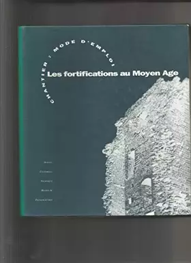 Couverture du produit · Chantier : Mode d'emploi :Les fortifications au Moyen Age [Relié] Collectif