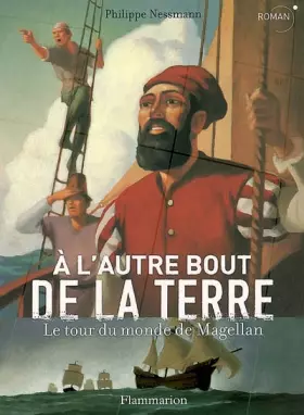 Couverture du produit · A l'autre bout de la Terre : Le tour du monde de Magellan
