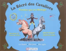 Couverture du produit · Récré des Cavaliers (la) - les premiers pas en éthologie, les bases, des jeux, des quizz