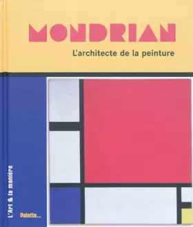 Couverture du produit · Mondrian, l'architecte de la peinture