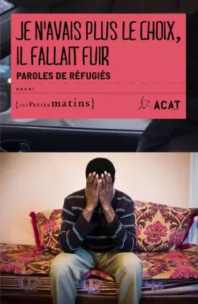 Couverture du produit · Je n'avais plus le choix, il fallait fuir - Paroles de réfugiés