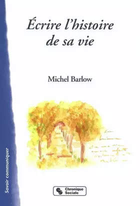 Couverture du produit · Ecrire l'histoire de sa vie