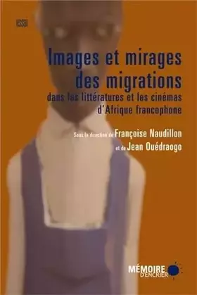Couverture du produit · Images et mirages des migrations dans les littératures et les cinémas d'Afrique francophone