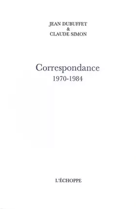 Couverture du produit · jean Dubuffet- Claude Simon Correspondance, 1970-1984