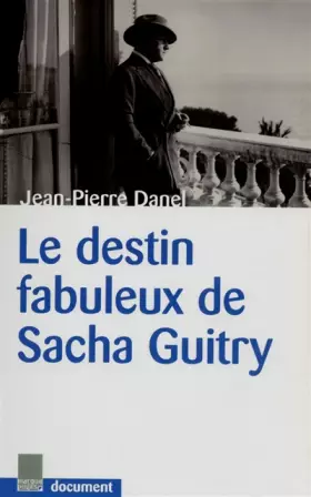 Couverture du produit · Le destin fabuleux de Sacha Guitry