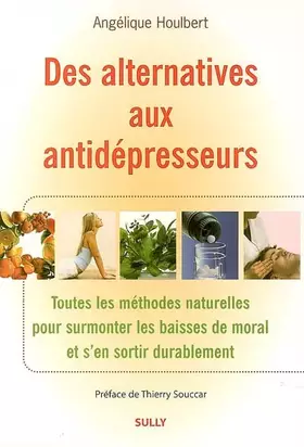 Couverture du produit · Des alternatives aux antidépresseurs: Toutes les méthodes naturelles pour surmonter les baisses de moral et s'en sortir durable