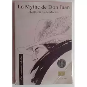 Couverture du produit · Le mythe de Don Juan - Texte étudié, "Dom Juan" de Molière