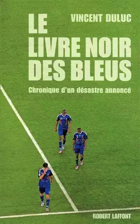 Couverture du produit · Le livre noir des Bleus, Chronique d'un désastre annoncé