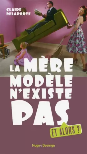 Couverture du produit · La mère modèle n'existe pas - Et alors ?