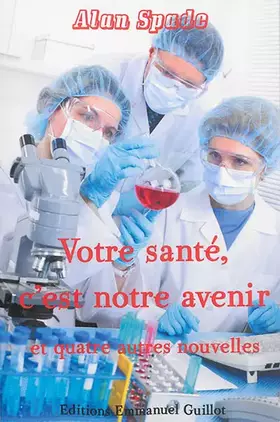 Couverture du produit · Votre santé, c'est notre avenir et quatre autres nouvelles
