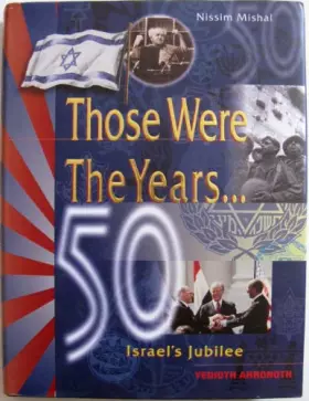 Couverture du produit · Those were the years ... 50: Israel's jubilee