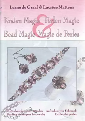 Couverture du produit · Kralen magie, perlen magie, bead magic, magie de perles: rijgtechnieken voor sieraden/aufreihen vom Schmuck/beading techniques 