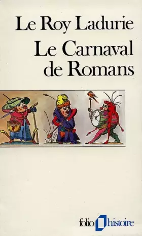 Couverture du produit · Le carnaval de Romans. De la Chandeleur au mercredi des Cendres 1579-1580
