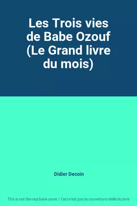Couverture du produit · Les Trois vies de Babe Ozouf (Le Grand livre du mois)