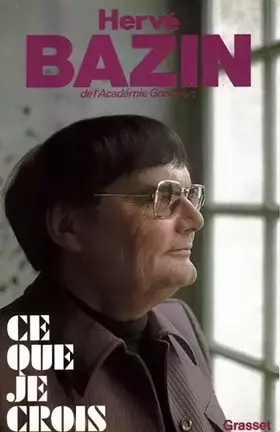 Couverture du produit · Ce que je crois de Bazin, Hervé (1977) Broché